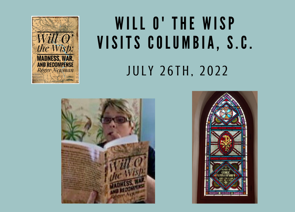 Save the Date: July 26th, 2022- Will O’ the Wisp visits Columbia, S.C.