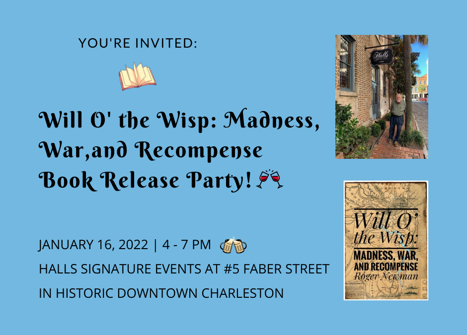 You’re Invited: Will O’ the Wisp: Madness, War, and Recompense Book Release Party in Historic Downtown Charleston